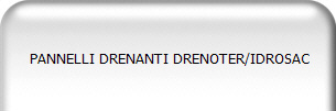  PANNELLI DRENANTI DRENOTER/IDROSAC